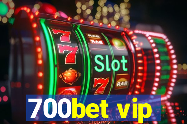 700bet vip